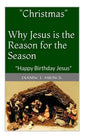 "Christmas" Why Jesus is the Reason for the Season: Happy Birthday Jesus - Paperback