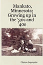 Mankato, Minnesota; Growing up in the '30s and '40s - Paperback