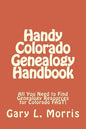 Handy Colorado Genealogy Handbook: All You Need to Find Genealogy Resources for Colorado FAST! - Paperback