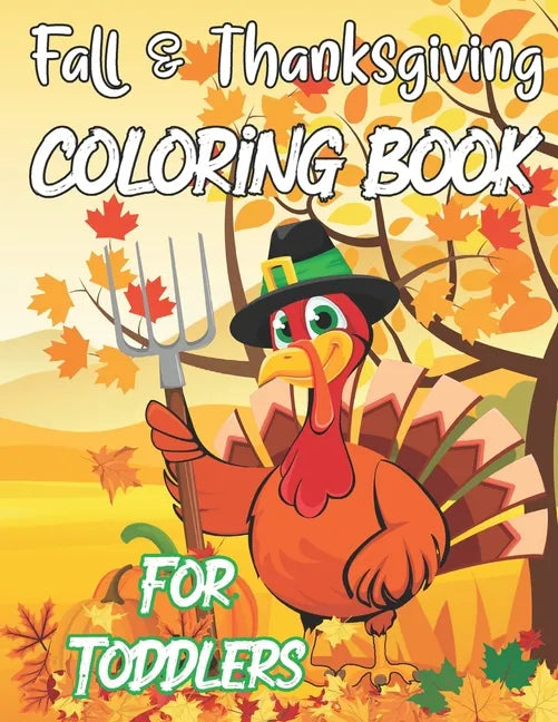 Fall & Thanksgiving Coloring Book For Toddlers: A Collection Of Fun And Easy Thanksgiving Coloring Pages For Kids Ages 2-5 - Paperback