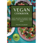 Vegan Cookbook: Tasty Recipes to Boost Your Energy and Nourishing Your Body - Paperback