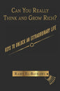 Can You Really Think and Grow Rich?: Keys to Unlock an Extraordinary Life - Paperback