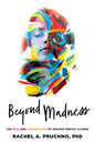 Beyond Madness: The Pain and Possibilities of Serious Mental Illness - Hardcover