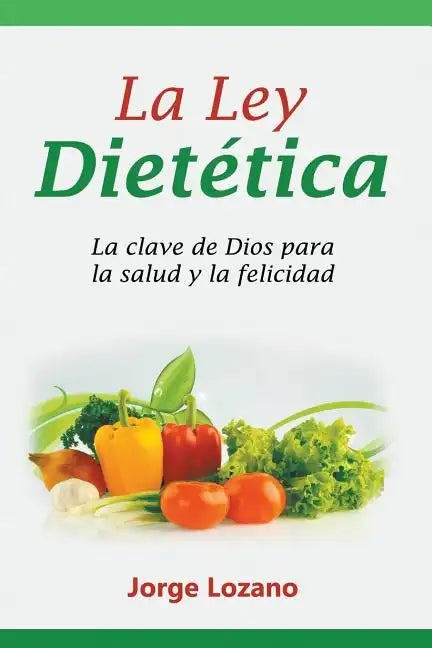 La Ley Dietética: La clave de Dios para la salud y la felicidad - Paperback