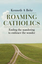 Roaming Catholics: ending the wandering to embrace the wonder - Paperback