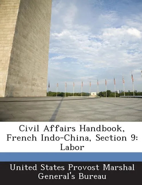 Civil Affairs Handbook, French Indo-China, Section 9: Labor - Paperback