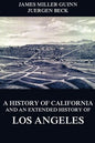 A History of California and an Extended History of Los Angeles - Paperback