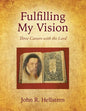 Fulfilling My Vision: Three Careers with the Lord - Paperback
