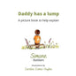 Daddy has a Lump: A picture book to help explain - Paperback