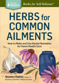 Herbs for Common Ailments: How to Make and Use Herbal Remedies for Home Health Care. a Storey Basics(r) Title - Paperback