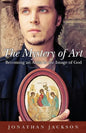 The Mystery of Art: Becoming an Artist in the Image of God - Paperback