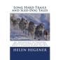 Long Hard Trails and Sled Dog Tales: My adventures in tracking dogteams across Alaska, and what I learned along the way - Paperback