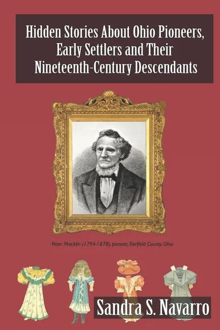 Hidden Stories About Ohio Pioneers, Early Settlers and Their Nineteenth-Century Descendants - Paperback