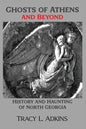 Ghosts of Athens and Beyond: History and Haunting of North Georgia - Paperback