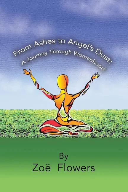 From Ashes to Angel's Dust: A Journey Through Womanhood - Paperback