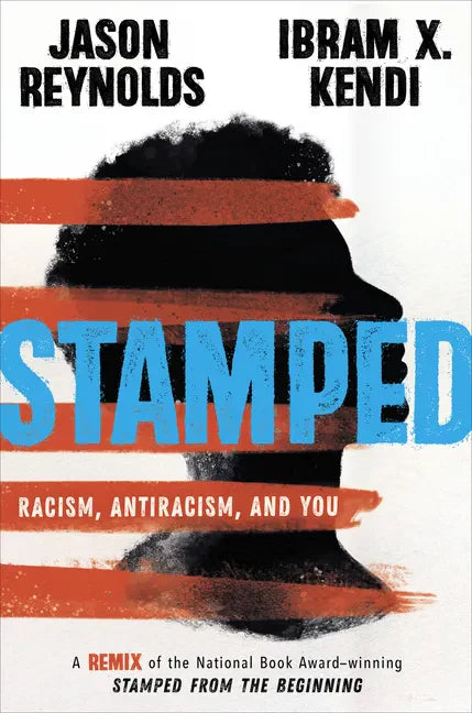 Stamped: Racism, Antiracism, and You: A Remix of the National Book Award-Winning Stamped from the Beginning - Library Binding