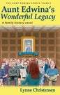Aunt Edwina's Wonderful Legacy: A Family History Novel - Hardcover