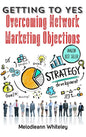 Getting to Yes: Overcoming Network Marketing Objections - Hardcover