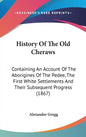 History Of The Old Cheraws: Containing An Account Of The Aborigines Of The Pedee, The First White Settlements And Their Subsequent Progress (1867) - Hardcover
