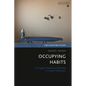 Occupying Habits: Everyday Media as Warfare in Israel-Palestine - Paperback