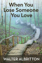 When You Lose Someone You Love: Knowing God hurts like you hurt helps you process the distressing grief of losing a loved one - Paperback
