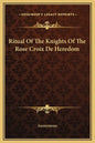 Ritual of the Knights of the Rose Croix de Heredom - Hardcover