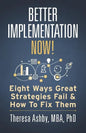 Better Implementation Now!: Eight Ways Great Strategies Fail and How to Fix Them - Paperback