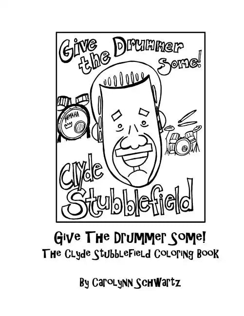 Give The Drummer Some!: The Clyde Stubblefield Coloring Book - Paperback