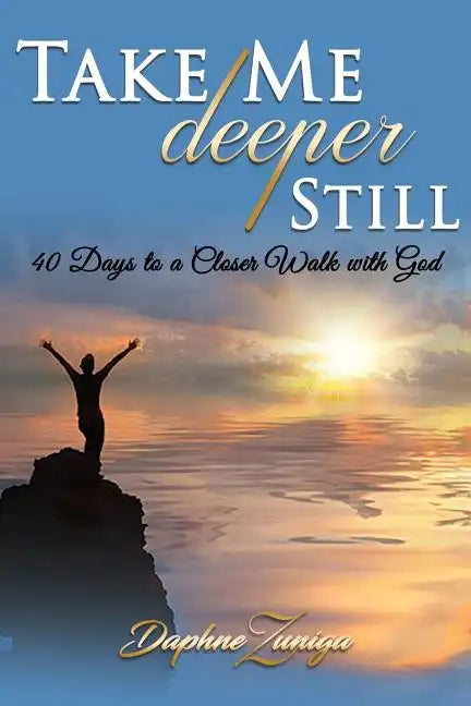 Take Me Deeper Still: 40 Days to a Closer Walk with God - Paperback