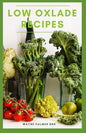 Low Oxlade Recipes: The Incredible Guide On Low Oxalate Diets And Recipes - Paperback