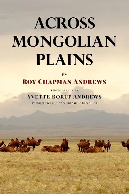 Across Mongolian Plains: A Naturalist's Account of China's 'Great Northwest' - Paperback