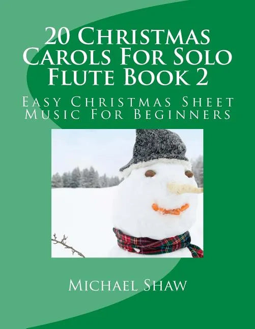 20 Christmas Carols For Solo Flute Book 2: Easy Christmas Sheet Music For Beginners - Paperback