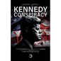 Kennedy Conspiracy: Over 370 shocking facts proving the existence of a conspiracy behind the fatal assassination attempt on President John - Paperback
