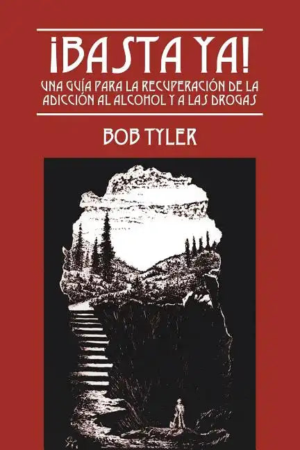 ¡Basta Ya!: Una Guía para la Recuperación de la Adicción al Alcohol y a las Drogas - Paperback