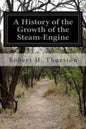 A History of the Growth of the Steam-Engine - Paperback