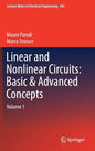 Linear and Nonlinear Circuits: Basic & Advanced Concepts: Volume 1 - Hardcover
