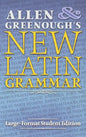 Allen and Greenough's New Latin Grammar: Large-Format Student Edition - Hardcover