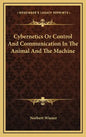 Cybernetics or Control and Communication in the Animal and the Machine - Hardcover
