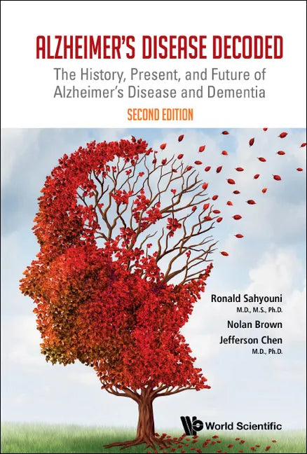 Alzheimer's Disease Decoded: The History, Present, and Future of Alzheimer's Disease and Dementia (Second Edition) - Hardcover