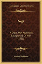 Nogi: A Great Man Against a Background of War (1913) - Paperback