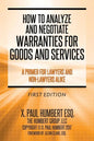 How to Analyze and Negotiate Warranties for Goods and Services: A Primer For Lawyers And Non-Lawyers Alike - Paperback