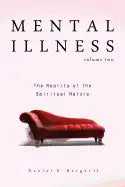 Mental Illness: The Reality of the Spiritual Nature - Paperback