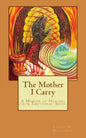 The Mother I Carry: A Memoir of Healing from Emotional Abuse - Paperback