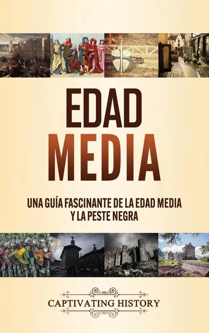 Edad Media: Una guía fascinante de la Edad Media y la peste negra - Hardcover