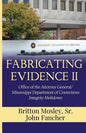 Fabricating Evidence II: Office of the Attorney General/Mississippi Department of Corrections Integrity Meltdown - Paperback