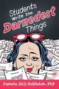 Students Write the Darnedest Things: Gaffes, Goofs, Blunders and Unintended Wisdom from Actual College Papers - Paperback