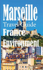Marseille Travel Guide, France Environment: European Tourist City - Paperback