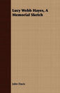 Lucy Webb Hayes, A Memorial Sketch - Paperback