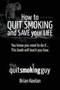 How To Quit Smoking and Save Your Life - Paperback