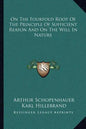 On the Fourfold Root of the Principle of Sufficient Reason and on the Will in Nature - Paperback